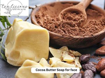 Why Cocoa Butter Soap for Face is Perfect for Everyday Skincare?