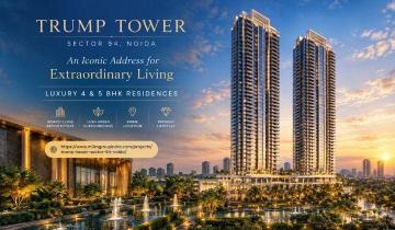 Trump Tower Sector 94 Noida | Luxury 4 & 5 BHK Residences