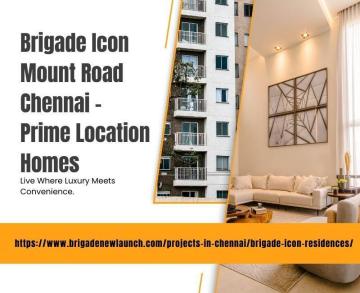 Brigade Icon Mount Road Chennai : Prime Location Homes