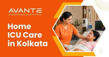 Avante Health Provides Trusted Home Care Services in Kolkata