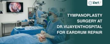 Tympanoplasty Surgery at drvijayenthospital for Eardrum Repair