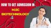 How to get Admission in M.Sc Biotechnology