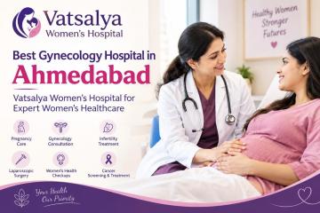 Best Gynecology Hospital in Ahmedabad | Vatsalya Women’s Hospital for Expert Women’s Healthcare