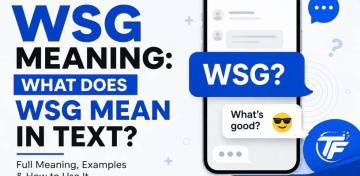 What Does WSG Mean in Texting? Meaning and Examples