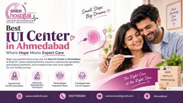 Best IUI Center in Ahmedabad | Where Hope Meets Expert Care | Sneh IVF