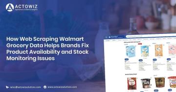 Web Scraping Walmart Grocery Data – Fix Stock Monitoring Issues