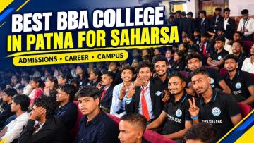 Best BBA College in Patna for Saharsa