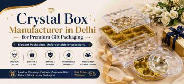 Crystal Box Manufacturer in Delhi for Premium Gift Packaging