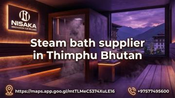 Steam Bath Supplier in Thimphu Bhutan | Quality Solutions