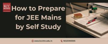 How to Prepare for JEE Mains by Self Study