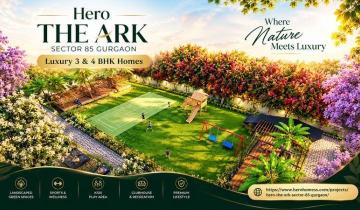 Hero The Ark Sector 85 Gurgaon | Luxury 3 & 4 BHK Homes