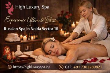 Russian Spa in Noida Sector 18 – Premium Relaxation at High Luxury Spa