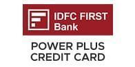 IDFC First Power Plus Credit Card - accelerated Rewards on shopping, dining, and travel!