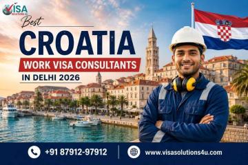 Best Croatia Work Visa Consultants in Delhi 2026