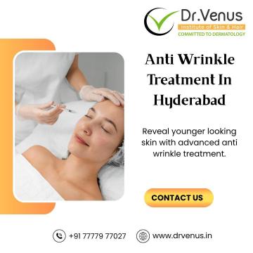 Anti Wrinkle Treatment In Hyderabad | Dr. Venus