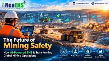 The Future of Mining Safety with NeoEHS: How AI-Powered EHS Is Transforming Global Mining Operations