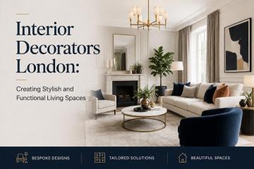 Creative Interior Decorators London for Luxury Home Makeovers