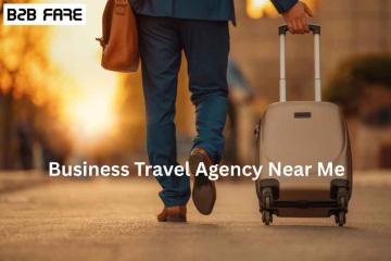 Business Travel Agency Near You for Hassle-Free Trips