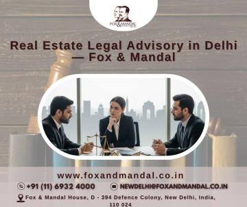 Real Estate Legal Advisory in Delhi — Fox & Mandal