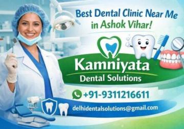 Best Dental Clinic Near Me in Ashok Vihar – Kamniyata Dental Solutions