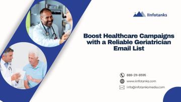 Boost Healthcare Campaigns with a Reliable Geriatrician Email List