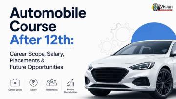 Automobile Course After 12th: Career Scope, Salary, Placements & Future Opportunities