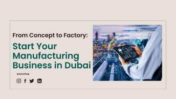 How to Start a Manufacturing Business in Dubai