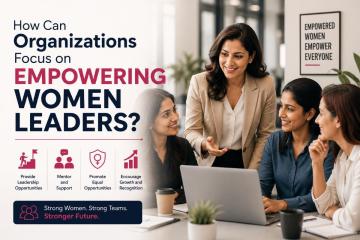 How Can Organizations Focus on Empowering Women Leaders?