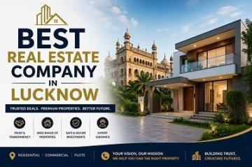 Best Real Estate Company in Lucknow for Trusted Property Deals and Investments