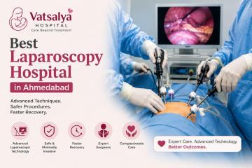 Best Laparoscopy Hospital in Ahmedabad - Vatsalya Hospital