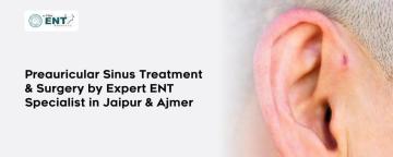 Preauricular Sinus Treatment & Surgery by Expert ENT Specialist in Jaipur & Ajmer