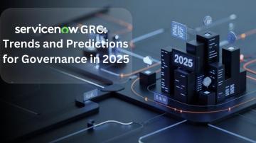 ServiceNow GRC: Trends and Predictions for Governance in 2025