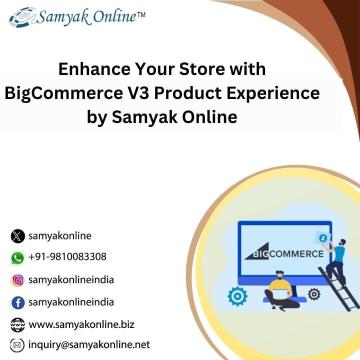 Enhance Your Store with BigCommerce V3 Product Experience by Samyak Online