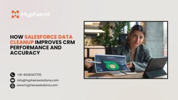 How Salesforce Data Cleansing Improves CRM Performance and Accuracy