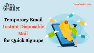 Temporary Email: Instant Disposable Mail for Quick Signups