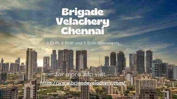 Brigade Velachery Chennai | 3, 4 & 5 BHK Luxury Homes