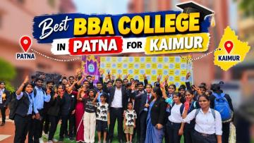 Best BBA College In Patna For Kaimur | BBA Admission 2027