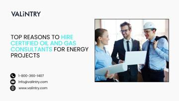 Top Reasons to Hire Certified Oil and Gas Consultants for Energy Projects