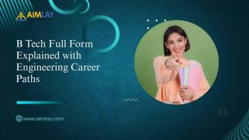 B Tech Full Form Explained with Engineering Career Paths