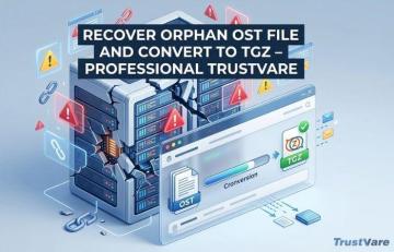 Recover Orphan OST File and Convert to TGZ – Professional TrustVare