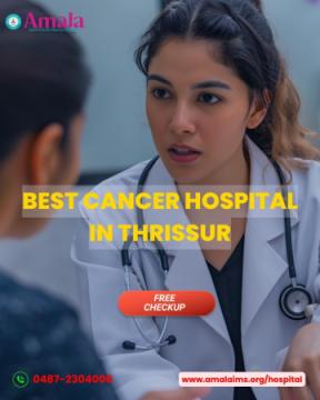 Choose the Best cancer hospitals in Thrissur for Better Care