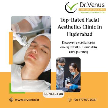 Top-Rated Facial Aesthetics Clinic In Hyderabad | Dr. Venus