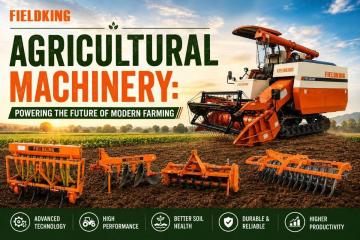 Agricultural Machinery: Making Farming Easier By Fieldking