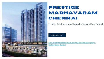 Prestige Madhavaram Chennai – New Launch Project