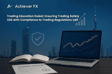 Trading Education Dubai: Ensuring Trading Safety UAE with Compliance to Trading Regulations UAE