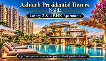 Ashtech Presidential Towers Noida | Luxury 3 & 4 BHK Apartments