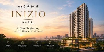 SOBHA Inizio Parel New Launch in Mumbai