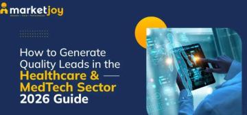 MarketJoy’s Healthcare Lead Generation Services Deliver Real ROI for Medical Vendors