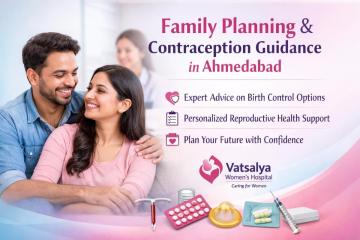 Experienced Family Planning & Contraception Guidance in Ahmedabad