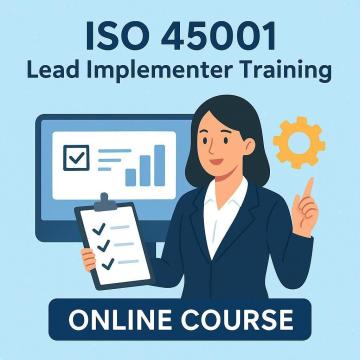 ISO 45001 Lead Implementer Training - Certification Course
